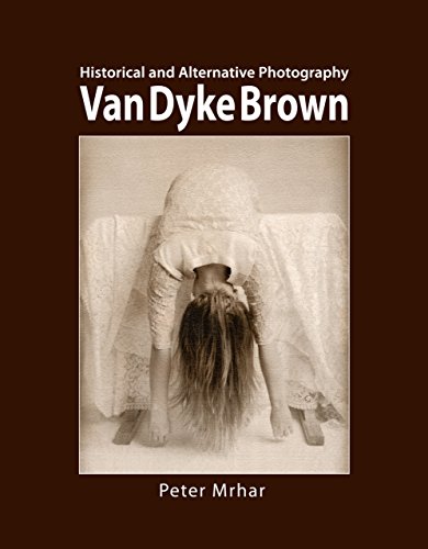 Van Dyke Brown: Historical and Alternative Photography