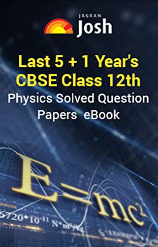 Last 5+1 Year's CBSE Class 12th Physics Solved Question Papers - eBook: CBSE Class 12th Physics solved Papers