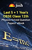Last 5+1 Year's CBSE Class 12th Physics Solved Question Papers - eBook: CBSE Class 12th Physics solved Papers