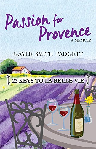 Passion for Provence: 22 Keys to La Belle Vie