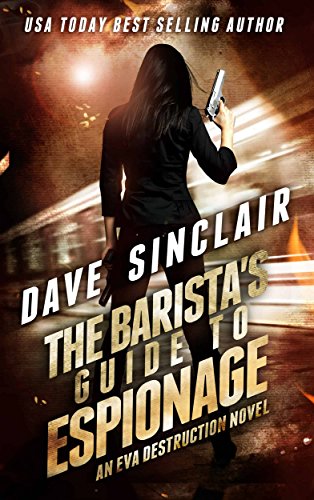 The Barista's Guide To Espionage: An Eva Destruction Novel