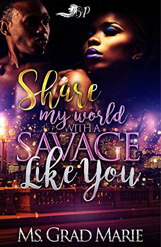 Share My World with A Savage Like You