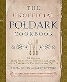 The Unofficial Poldark Cookbook: 85 Recipes from Eighteenth-Century Cornwall, from Shepherd's Pie to Cornish Pasties