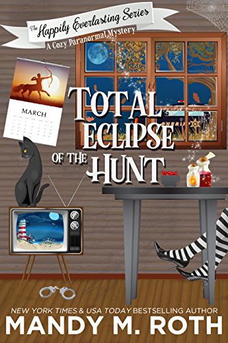 Total Eclipse of The Hunt: A Cozy Paranormal Mystery (The Happily Everlasting Series Book 5)