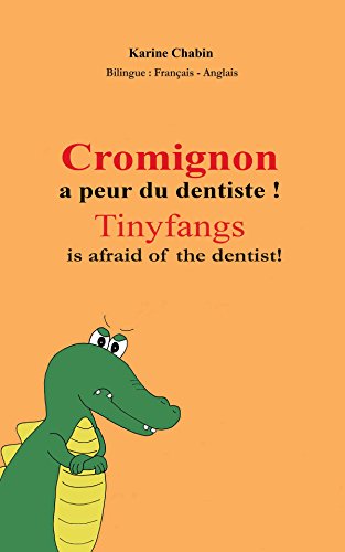 Cromignon a peur du dentiste ! Tinyfangs is afraid of the dentist! Kid French Ebook Ages 3-8: Livre Enfant Bilingue Français-Anglais, children's bilingual ... Ebook enfant anglais (English Edition)