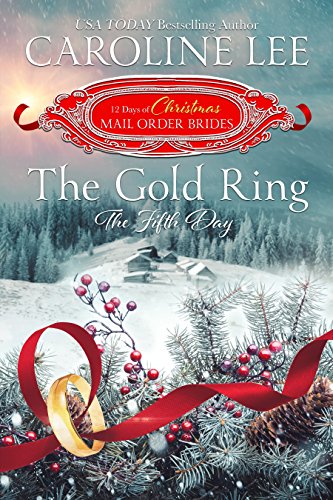 Book Cover The Gold Ring: the Fifth Day (The 12 Days of Christmas Mail-Order Brides Book 5)