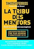 La tribu des mentors : Quand les plus grands nous inspirent