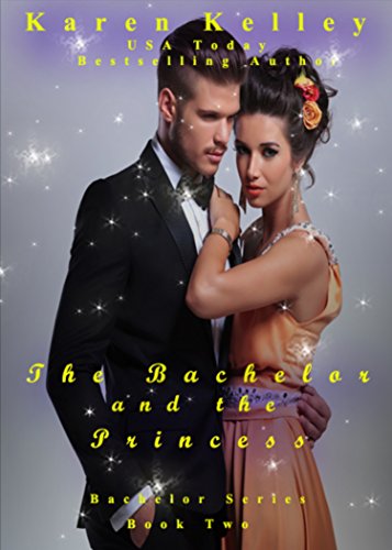 The Bachelor and the Princess (Bachelor Series Book 2)
