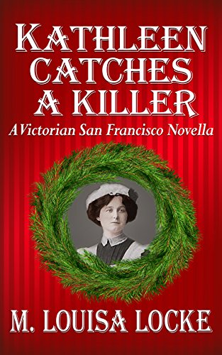 Book Cover Kathleen Catches a Killer (A Victorian San Francisco Novella Book 2)