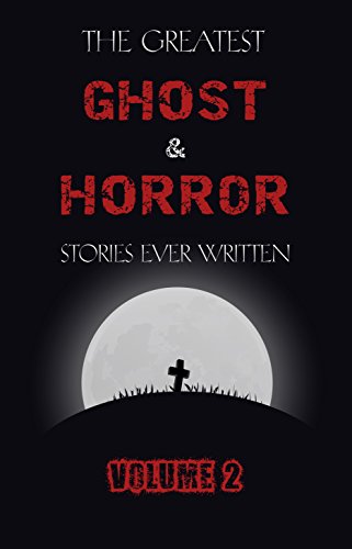 Book Cover The Greatest Ghost and Horror Stories Ever Written: volume 2 (30 short stories)