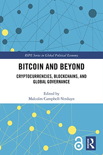 Bitcoin and Beyond: Cryptocurrencies, Blockchains, and Global Governance (RIPE Series in Global Political Economy)