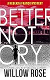 Better Not Cry (Rebekka Franck Book 8)