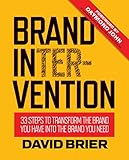 Brand Intervention: 33 Steps to Transform the Brand You Have into the Brand You Need