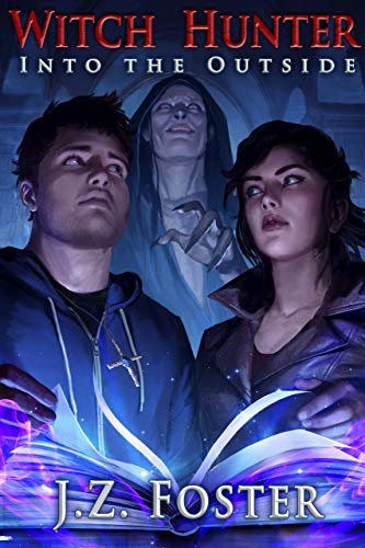 Witch Hunter: Into the Outside (An Urban Fantasy Series)