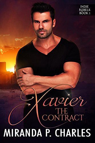Xavier: The Contract: A Secret Identity Romantic Suspense (Indie Rebels Book 1)