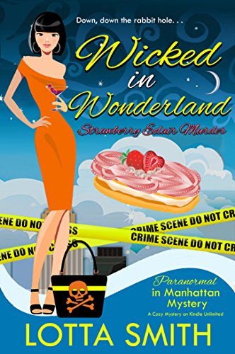 Wicked in Wonderland: Strawberry Éclair Murder (Paranormal in Manhattan Mystery: A Cozy Mystery Book 11)