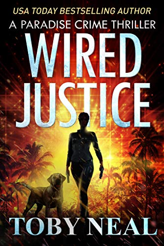 Book Cover Wired Justice: Vigilante Justice Thriller Series (Paradise Crime Thrillers Book 6)