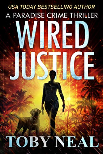 Wired Justice: Vigilante Justice Thriller Series (Paradise Crime Thrillers Book 6)
