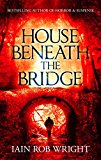 House Beneath the Bridge (A horror novel)
