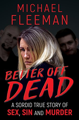 Book Cover BETTER OFF DEAD: A Sordid True Story of Sex, Sin and Murder