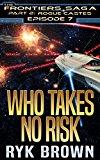 Ep.#7 - "Who Takes No Risk" (The Frontiers Saga - Part 2: Rogue Castes)