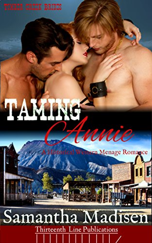 Book Cover Taming Annie: A Historical Western Menage Romance (Timber Creek Brides)