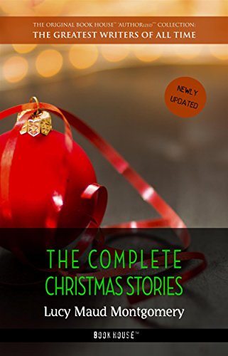 Lucy Maud Montgomery: The Complete Christmas Stories