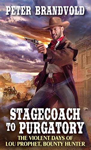 Stagecoach to Purgatory (Lou Prophet, Bounty Hunter Book 1)