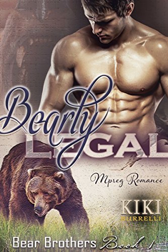 Book Cover Bearly Legal: Bear Brothers Mpreg Romance Book One