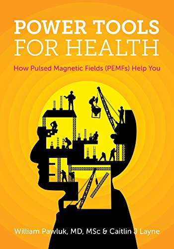 Book Cover Power Tools for Health: How pulsed magnetic fields (PEMFs) help you