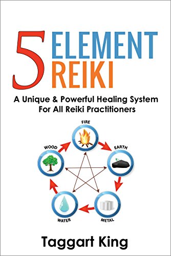 Five Element Reiki: A Unique & Powerful Healing System For All Reiki Practitioners (English Edition)