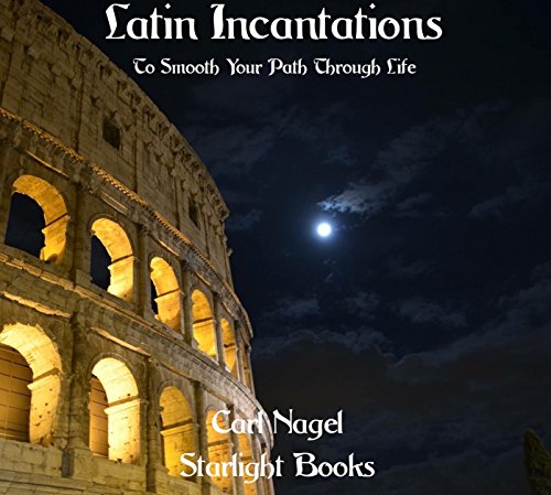 Latin Incantations: To Smooth Your Path Through Life
