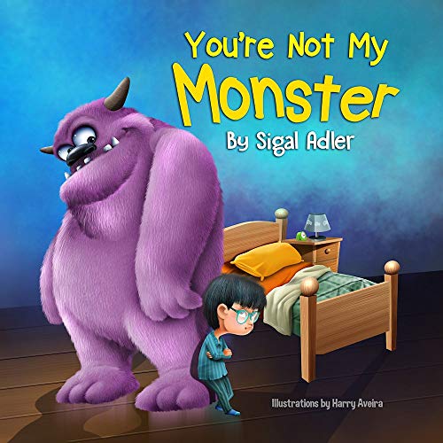 "You're not my monster!": Halloween books for Preschool, Help Kids Overcome their Fears! (Halloween Books for Little Monsters Book 1)