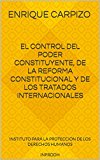 EL CONTROL DEL PODER CONSTITUYENTE, DE LA REFORMA CONSTITUCIONAL Y DE LOS TRATADOS INTERNACIONALES: INSTITUTO PARA LA PROTECCION DE LOS DERECHOS HUMANOS ... DIGNIDAD Y JUSTICIA nº 3) (Spanish Edition)