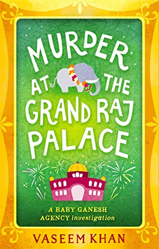 Murder at the Grand Raj Palace (A Baby Ganesh Agency Investigation Book 4)