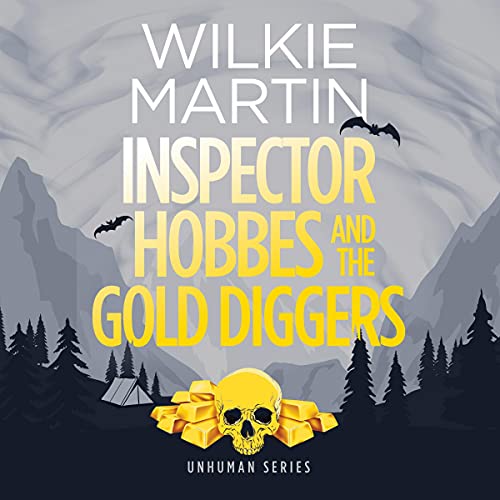 Inspector Hobbes and the Gold Diggers: Unhuman, Book 3