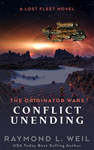 The Originator Wars: Conflict Unending: A Lost Fleet Novel