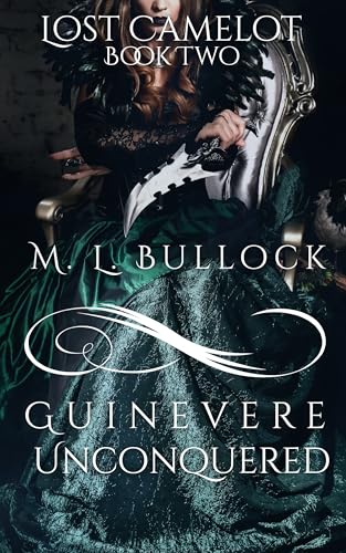Guinevere Unconquered (Lost Camelot Book 2)
