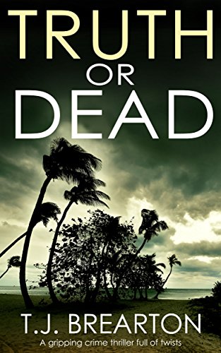 TRUTH OR DEAD a gripping crime thriller full of twists