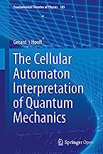 The Cellular Automaton Interpretation of Quantum Mechanics (Fundamental Theories of Physics)