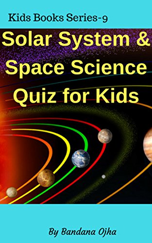 Solar System & Space Science- Quiz for Kids : What You Know About Solar System -Test your Knowledge & Understanding (Kid's book series 9)