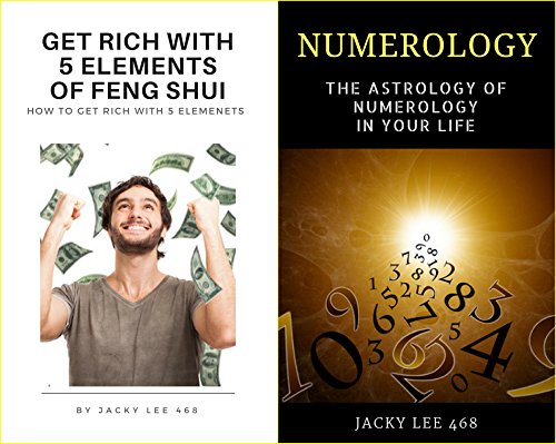 Get Rich With 5 Elements Of Feng Shui With           : The Astrology Of Numerology In Your Life Bundle Pack