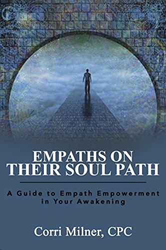 EMPATHS ON THEIR SOUL PATH: A Guide to Empath Empowerment in Your Awakening