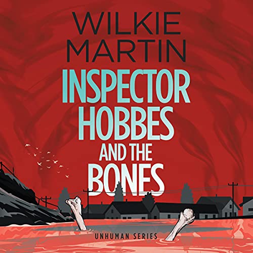Inspector Hobbes and the Bones: Unhuman, Book 4
