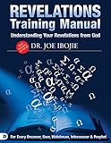 Understanding Your Revelations From God: A Training Manual for Every Dreamer, Seer, Watchman,  Intercessor, and Prophet
