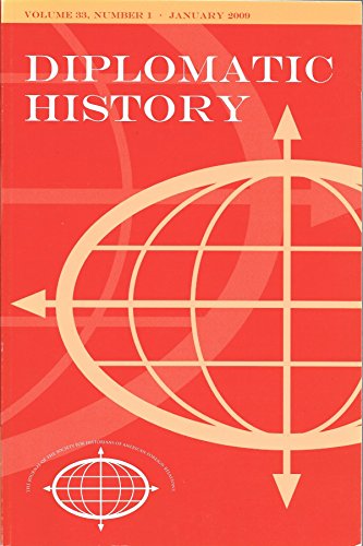 Diplomatic History: The Journal of the Society for Historians of American Foreign Relations: January 2009; Volume 33, Number 1