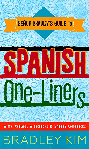 Book Cover Spanish One-Liners: Witty Replies, Wisecracks & Snappy Comebacks (Señor Bradley's Guide To)
