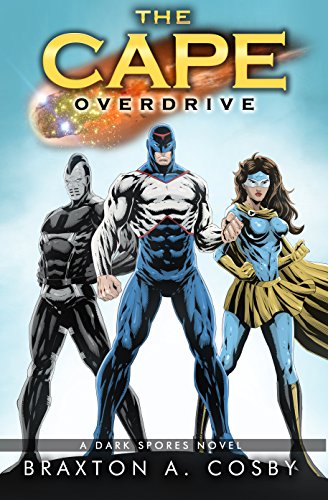 The Cape: An Epic Superhero Fantasy Adventure Series - Overdrive (A Dark Spores Novel Book 5)