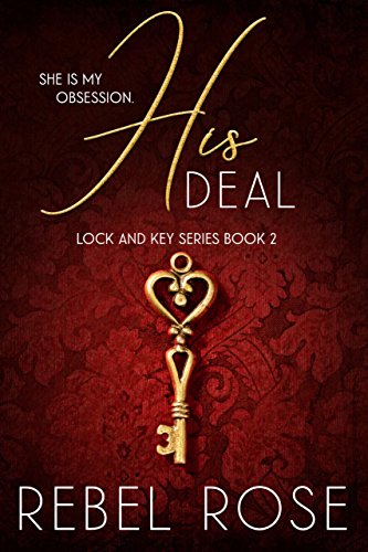 His Deal: A Possessive Alpha Instalove Romance Series (Lock and Key Series Book 2)