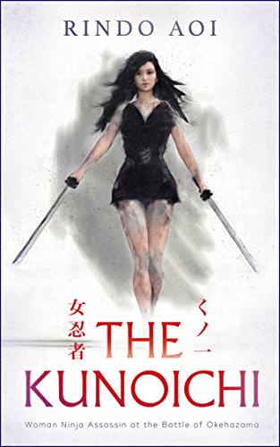 Book Cover THE KUNOICHI: Woman Ninja Assassin at the Battle of Okehazama